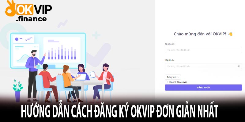 Hướng dẫn cách đăng ký Okvip đơn giản nhất