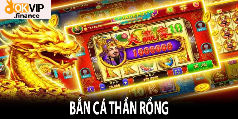 Bắn cá Thần Rồng