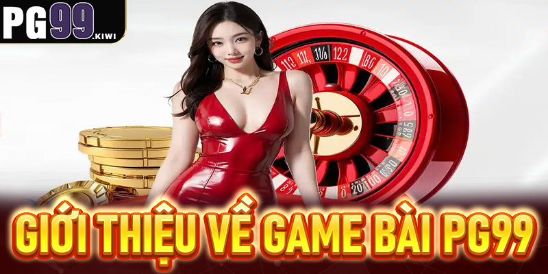 Giới thiệu về Game bài PG99