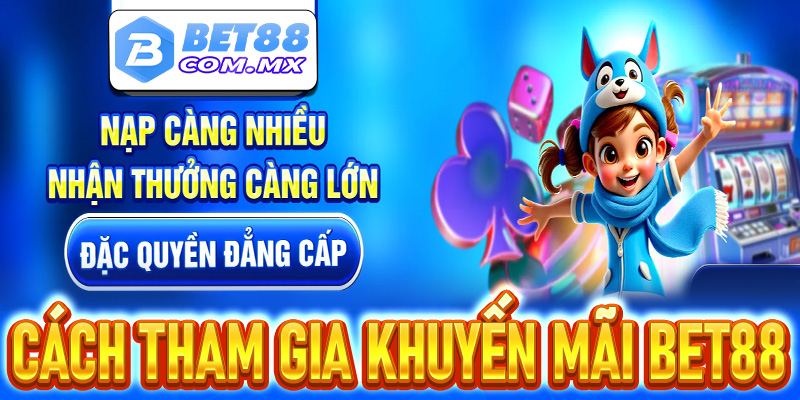 Cách tham gia các khuyến mãi Bet88